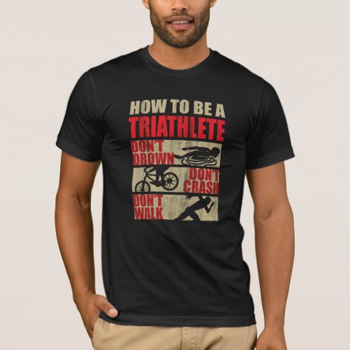 How to be a Triathlete T_Shirt