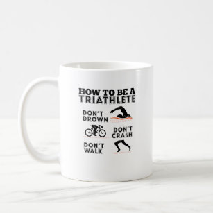How To Be a Triathlete Triathlon Coffee Mug