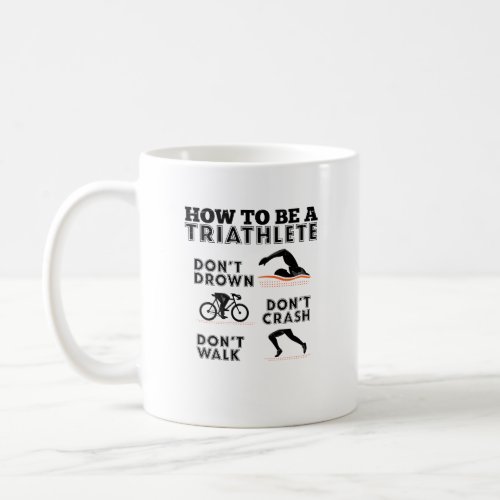 How To Be a Triathlete Triathlon Coffee Mug