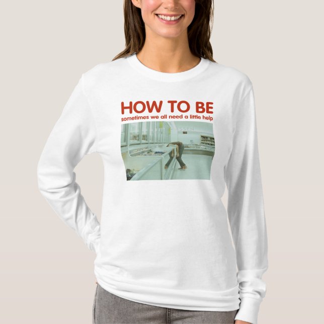 How To Be Art Freezer Ladies' long sleeve white T-Shirt (Front)
