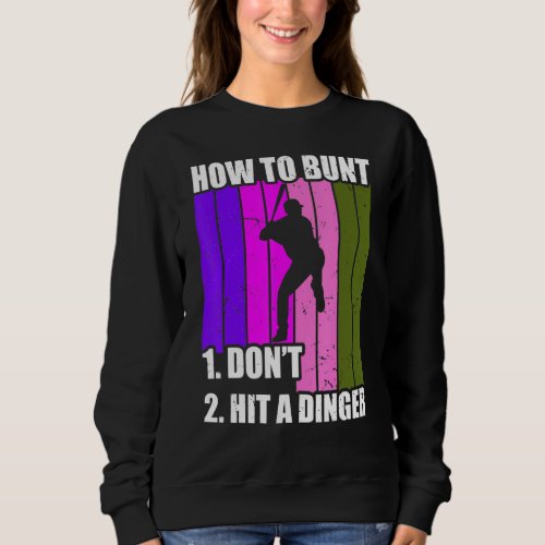 How To Bunt 1 Dont 2 Hit A Dinger Mom Dad Men Wome Sweatshirt