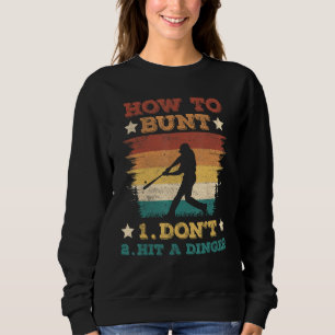 How To Bunt Don Hit A Dinger Baseball Softball Sweatshirt