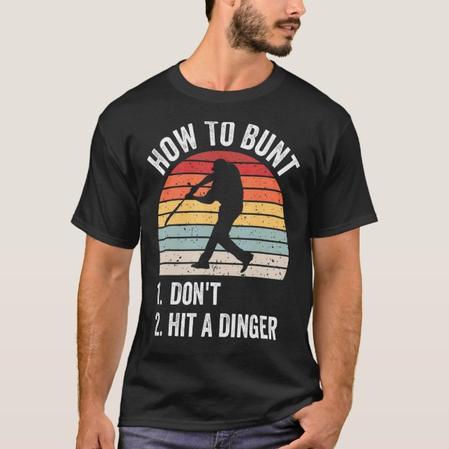 How To Bunt Don't Hit A Dinger Funny Baseball Play T-Shirt (Front)