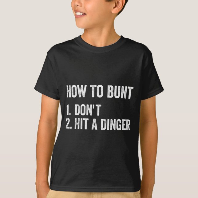 How To Bunt Don't Hit A Dinger Funny Baseball Soft T-Shirt (Front)