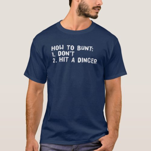 HOW TO BUNT DONt HIT DINGER Funny Baseball Gift I T_Shirt