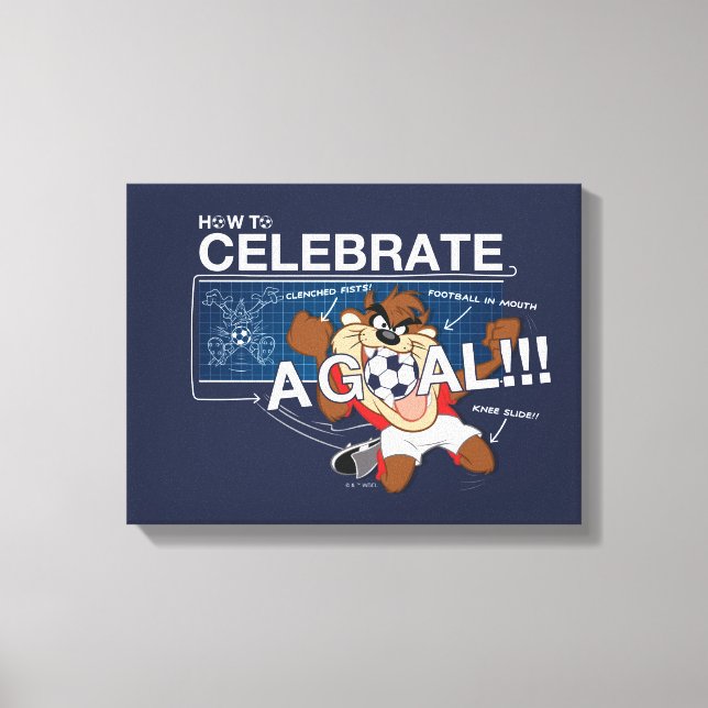 How to Celebrate a Goal With TAZ™ Canvas Print (Front)