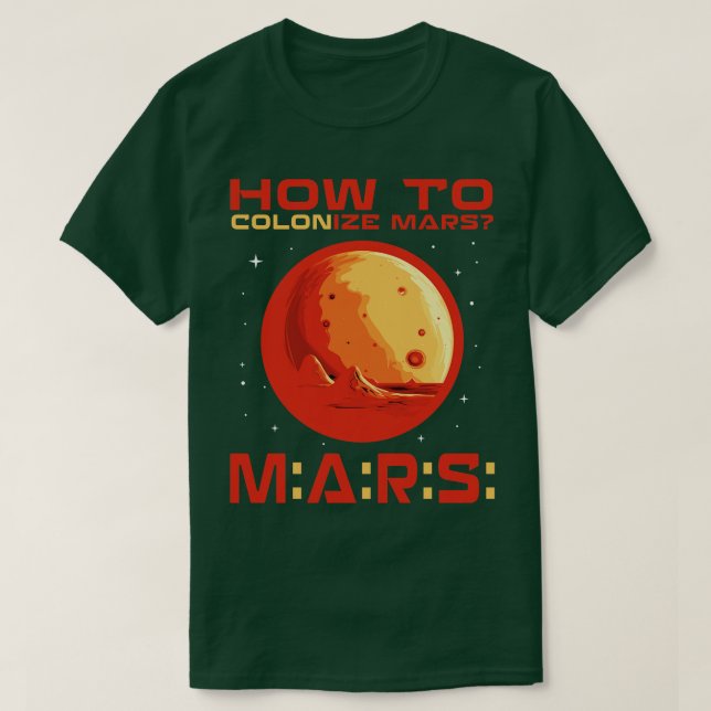 How to colonize mars T-Shirt (Design Front)