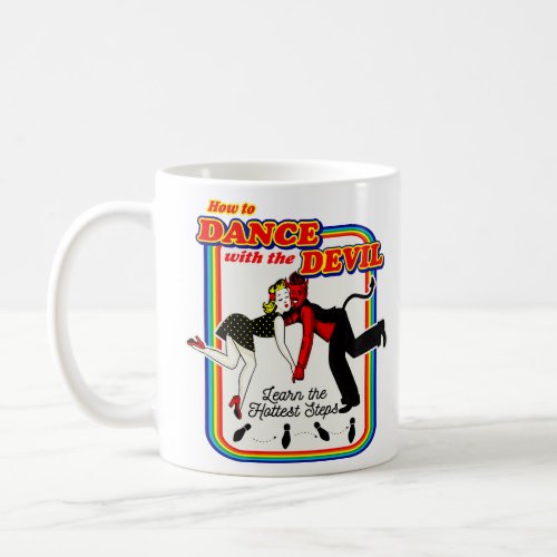 How To Dance With The Devil  Coffee Mug