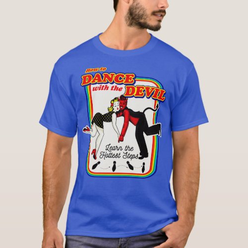 How To Dance With The Devil T_Shirt