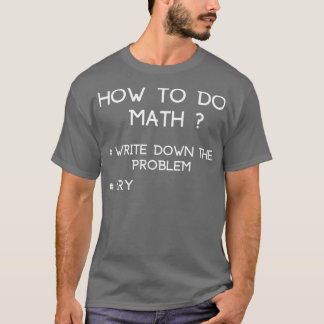 How To Do Math Funny Quote Gift For Mathematician T-Shirt