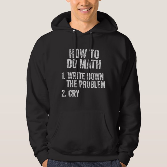 How To Do Math Funny Quote   Hoodie (Front)
