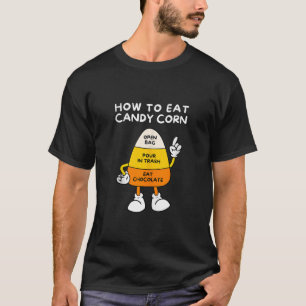How To Eat Candy Corn Crew Lover Funny Halloween W T-Shirt