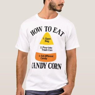 How To Eat Candy Corn Halloween Hate Candy Corn T-Shirt