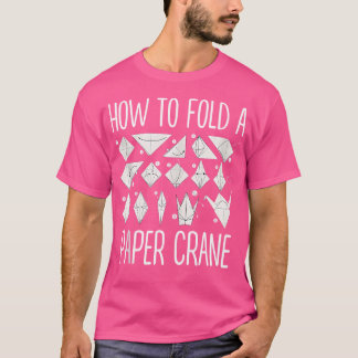 How To Fold A Paper Crane Origami Lovers T-Shirt