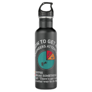 How To Get An Engineers Attention Funny Engineer E Stainless Steel Water Bottle