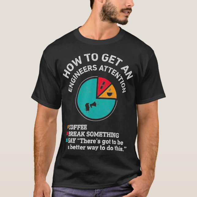 How To Get An Engineers Attention Funny Engineer E T-Shirt (Front)