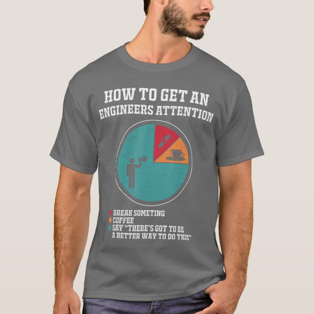 How to Get Engineers Attention Funny Engineering S T-Shirt (Front)