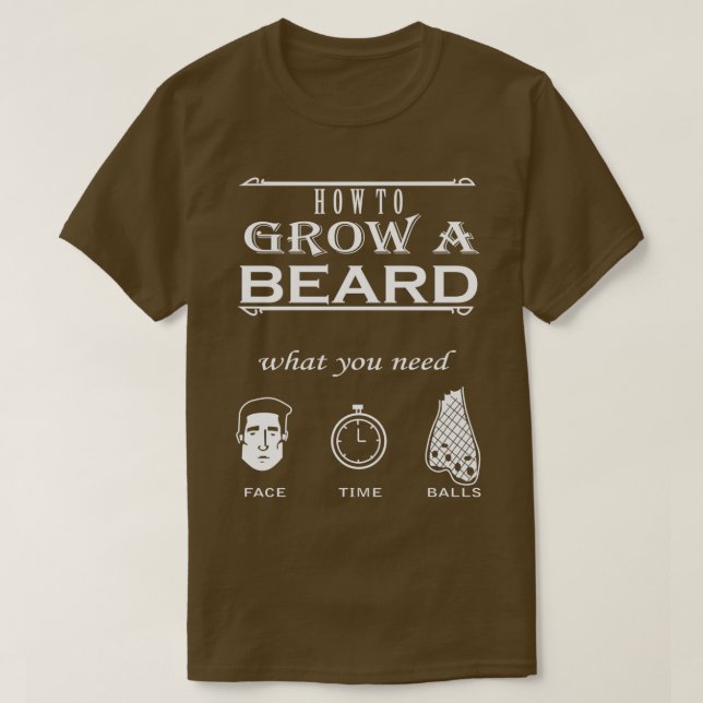 How to grow a beard what you need Beard T-Shirt (Design Front)