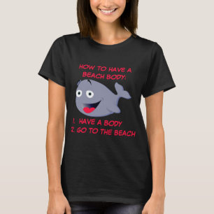 How to have a beach body, funny summer T-Shirt