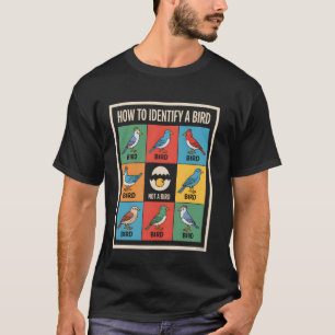 How to Identify Birds Funny Birdwatcher T-Shirt