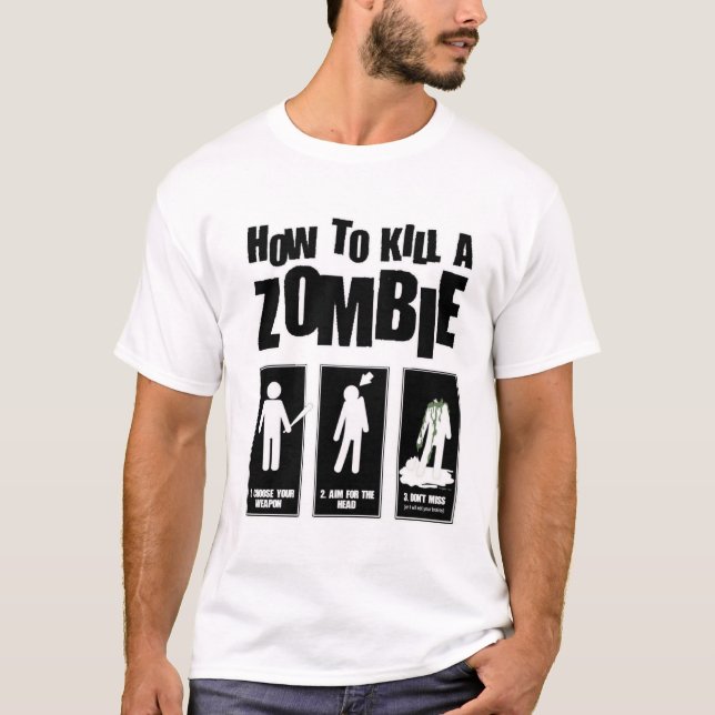 How to kill a ZOMBIE T-Shirt (Front)