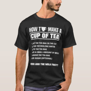 How To Make A Cup Of Tea Tea Drinker Tea  Cup Brew T-Shirt