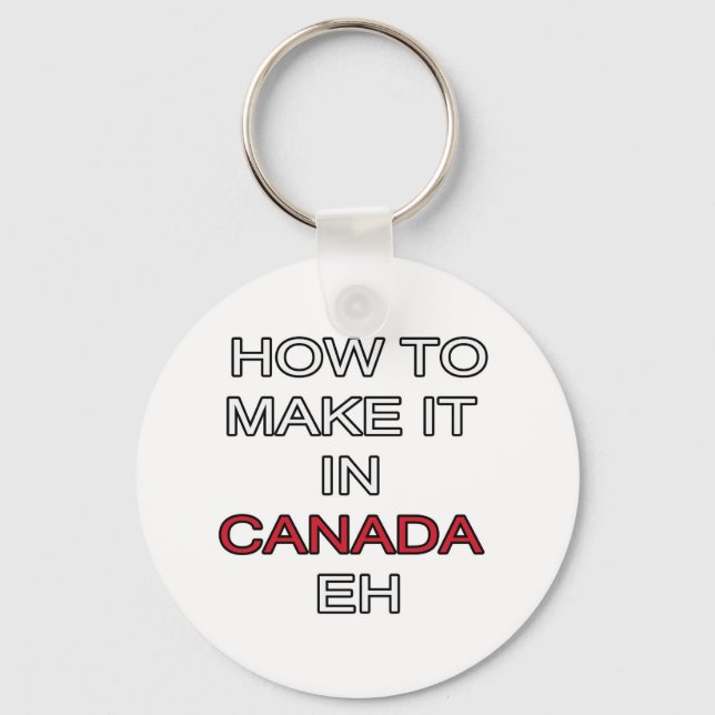 HOW TO MAKE IT IN CANADA EH! KEYCHAIN (Front)