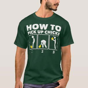How To Pick Up Chicks  Funny Chicken T-Shirt