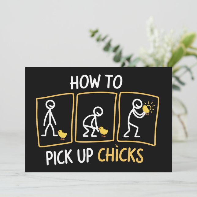 How to Pick up Chicks Funny Sarcastic Sarcasm Joke Invitation (Standing Front)