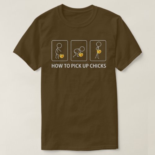 how to pick up chicks T_Shirt
