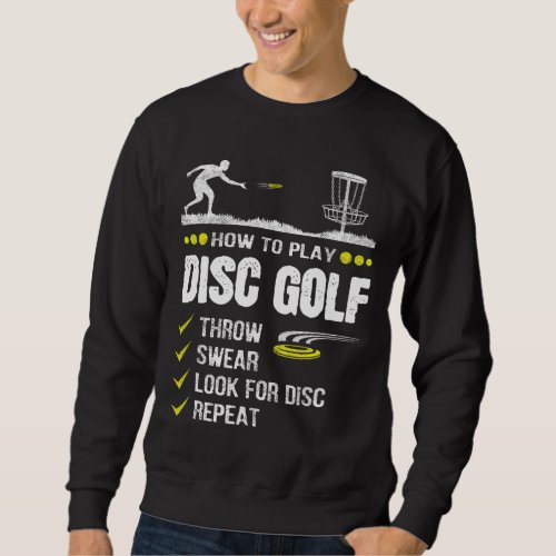 How To Play Disc Golf Frisbee Disc Golfer Humor Di Sweatshirt