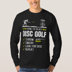 How To Play Disc Golf Frisbee Disc Golfer Humor Di T-Shirt