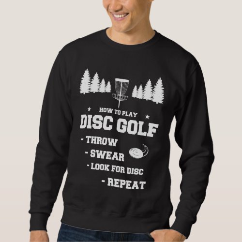 How To Play Disc Golf Funny Frisbee Disc Golfers H Sweatshirt