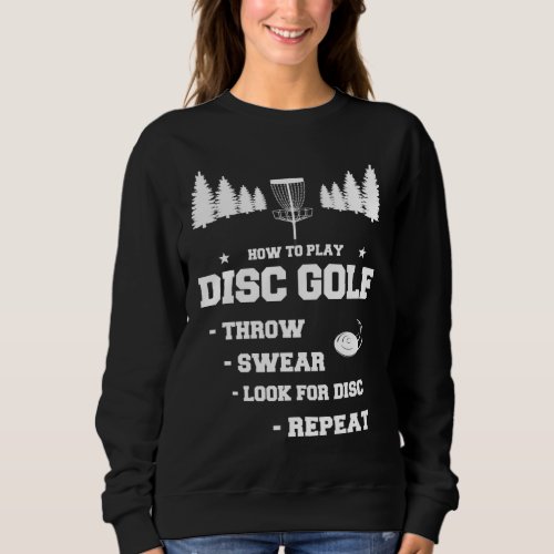 How To Play Disc Golf Funny Frisbee Disc Golfers H Sweatshirt