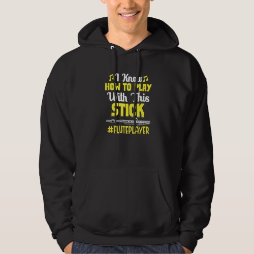 How To Play With Stick Flute Player Flutist Music  Hoodie