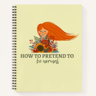 How To Pretend To Be Normal Funny Quote Cute Notebook