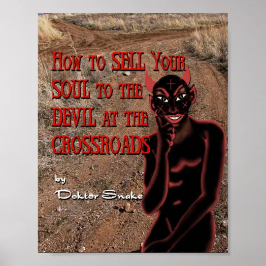 Selling Your Soul To The Devil Quotes Personalized How To Sell Your Soul To The Devil At The Crossroa Poster |  Zazzle.com