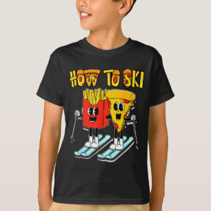 How to ski funny pizza french fries skier skiing T-Shirt