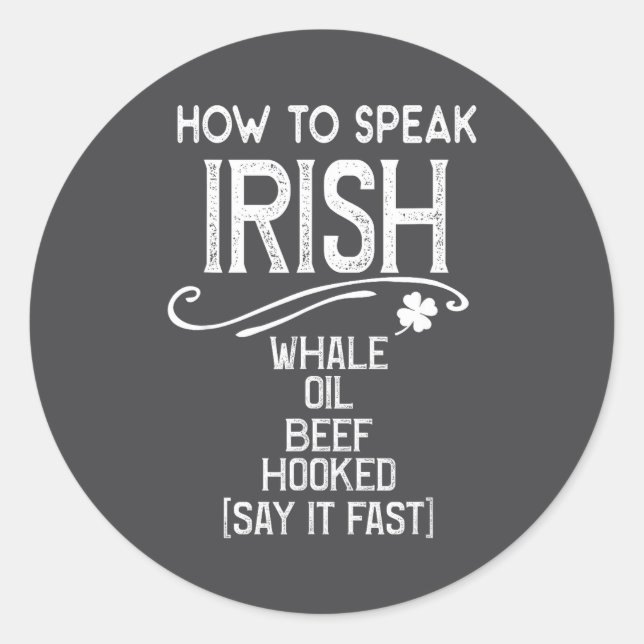 How To Speak Irish Whale Oil Beef Hooked  Classic Round Sticker (Front)