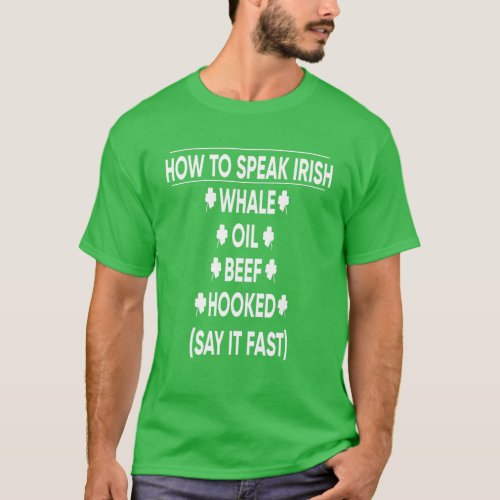How To Speak Irish Whale Oil Beef Hooked Say It Fa T_Shirt