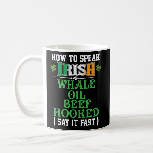 How To Speak Irish Whale Oil Beefs Hookeds Usa Coffee Mug