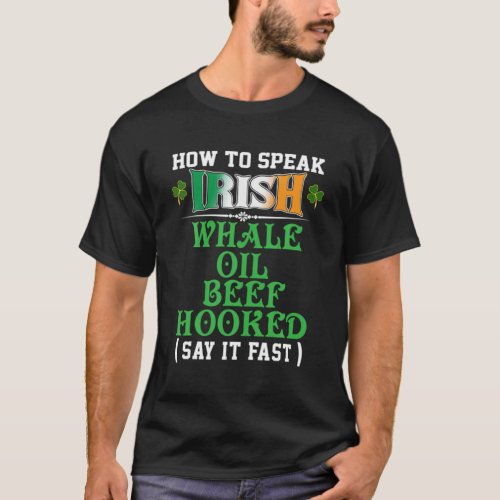 How To Speak Irish Whale Oil Beefs Hookeds Usa T_Shirt