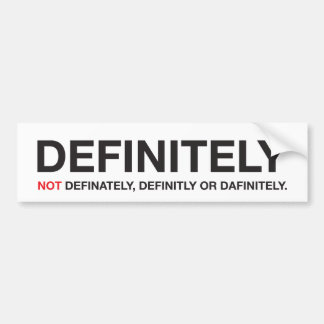 How to spell "definitely" bumper sticker