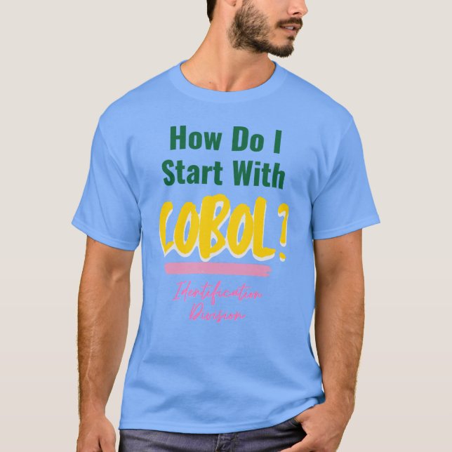 How to Start Cobol Programming Codes T-Shirt (Front)