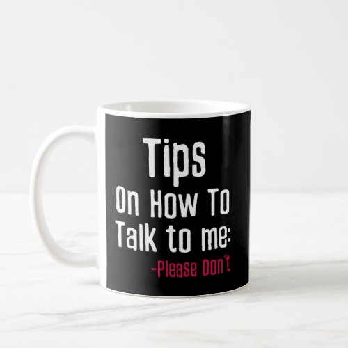 How To Talk To Me Please DonT Sarcasm Coffee Mug
