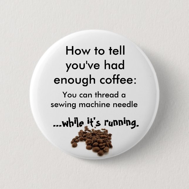 How to tell you've had enough coffee pinback button (Front)