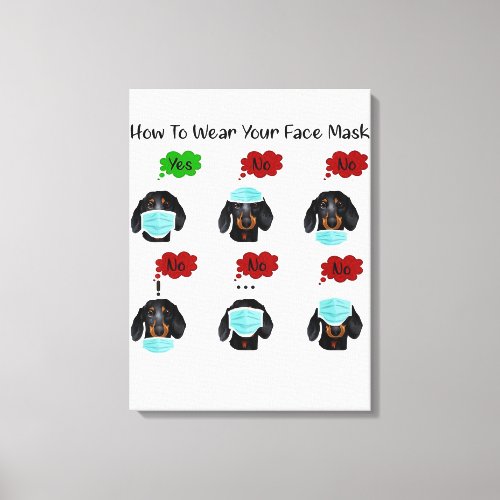 How To Wear Your Face Mask Funny Dachshund Trendin Canvas Print