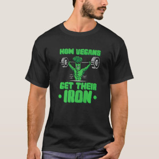 How Vegans Get Their Iron Vegan Vegetables Vegetar T-Shirt