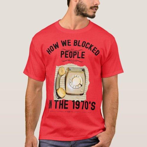 How we Blocked People in the 1970s 2 T_Shirt