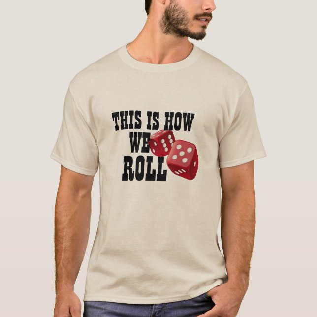 how we roll cool funny gambling vegas lover design T-Shirt (Front)